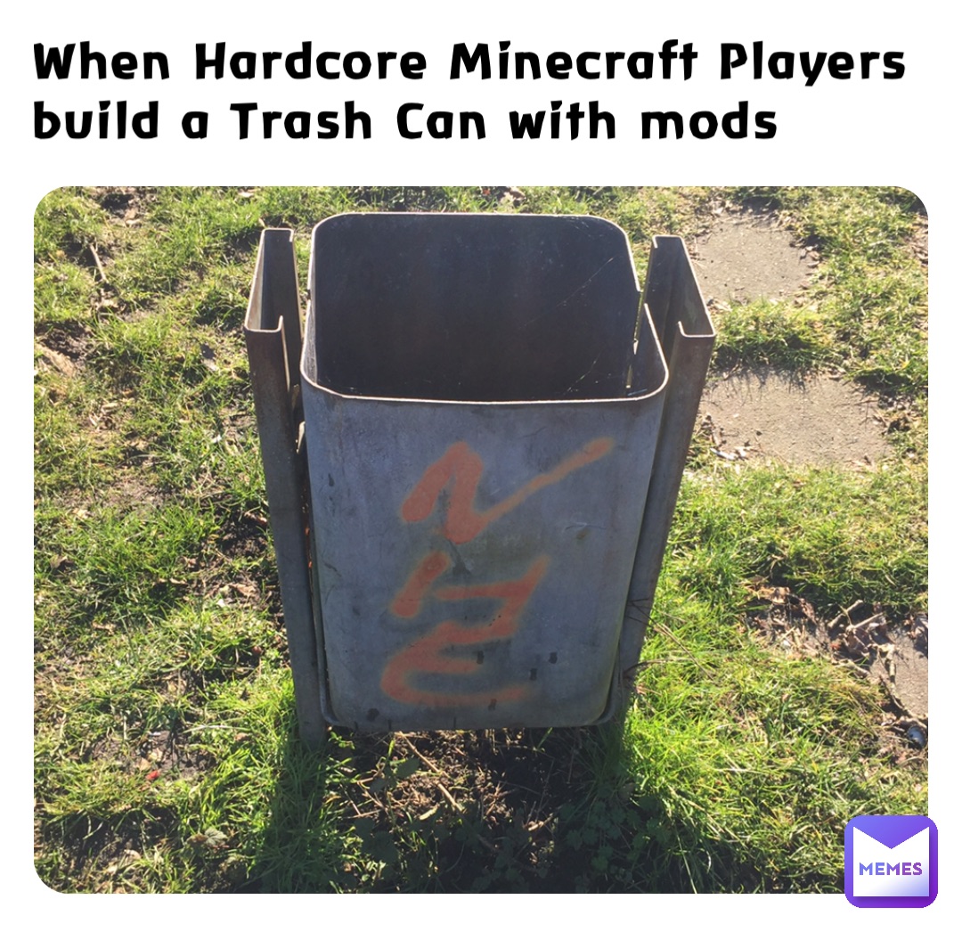 When Hardcore Minecraft Players build a Trash Can with mods