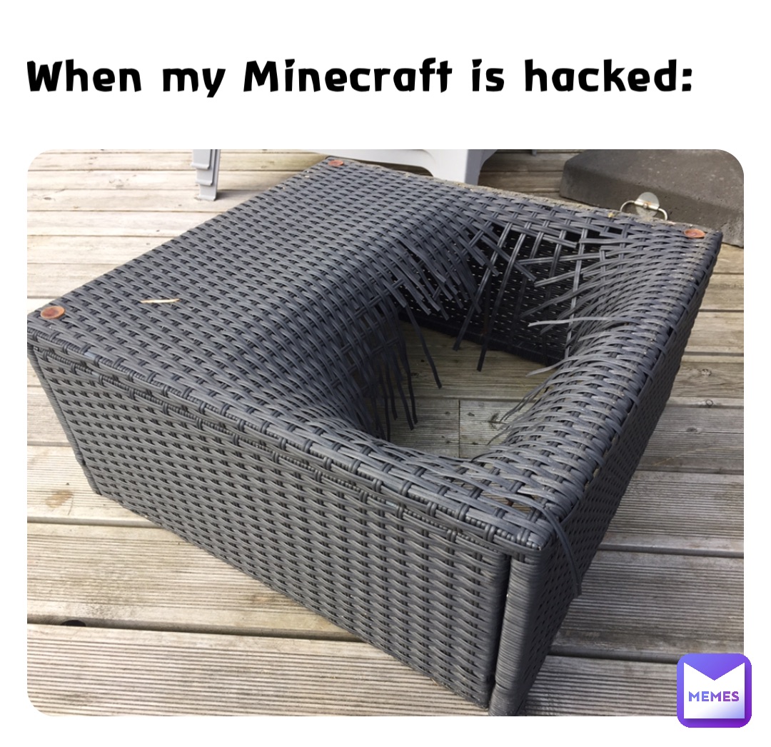 When my Minecraft is hacked: