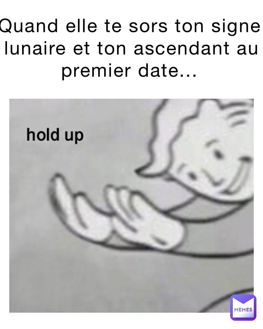 Quand elle te sors ton signe lunaire et ton ascendant au premier date...