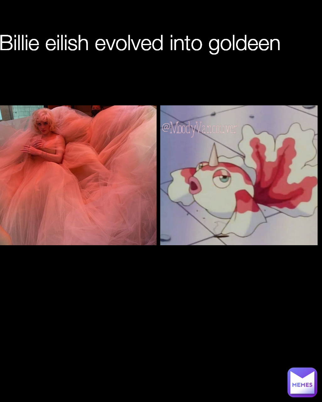 Billie eilish evolved into goldeen  @MoodyVancouver 