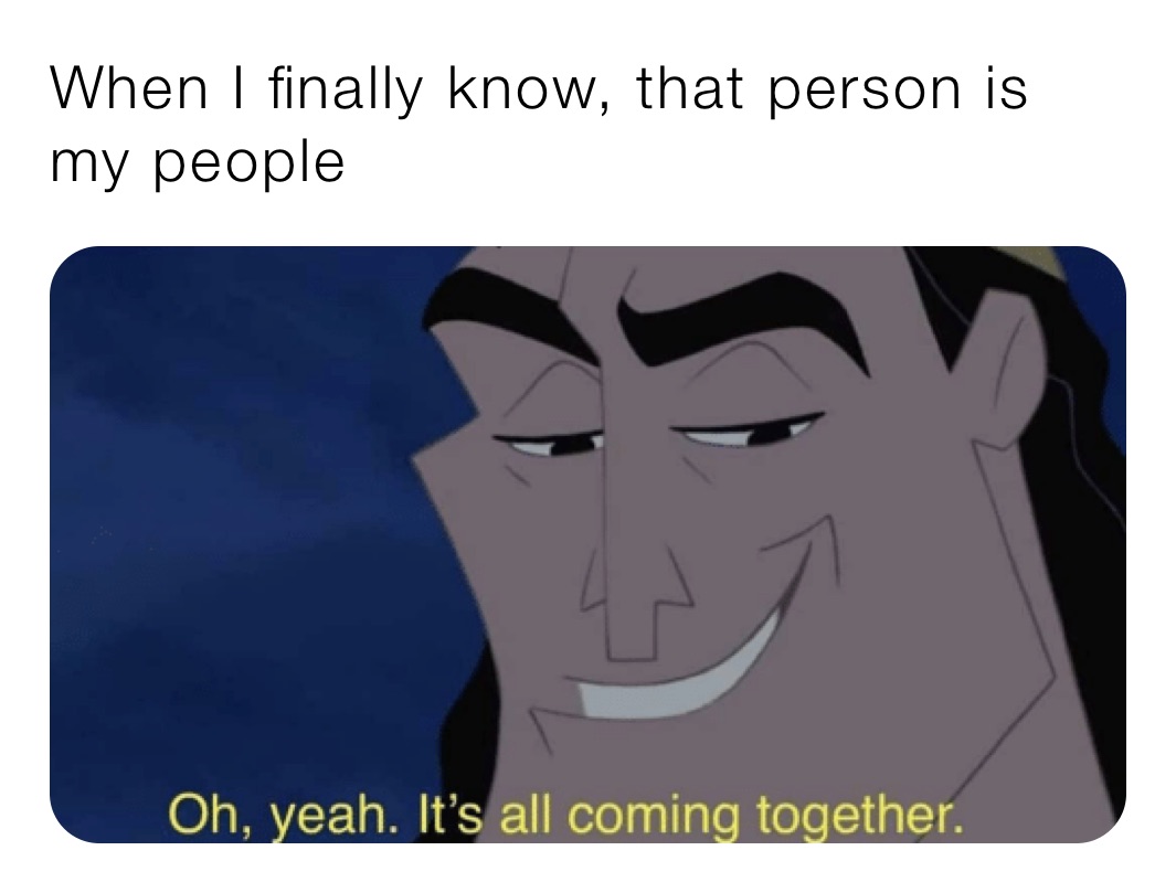 When I finally know, that person is my people