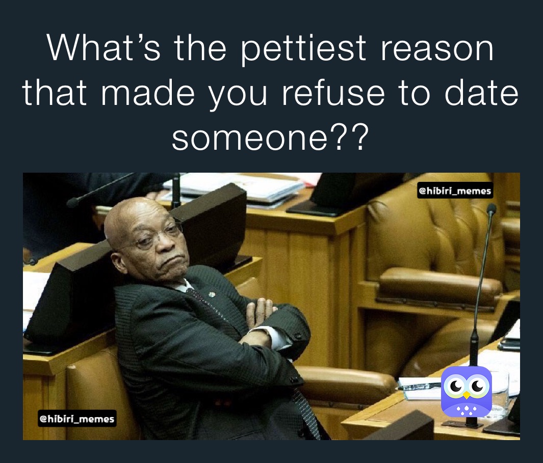What’s the pettiest reason that made you refuse to date someone??