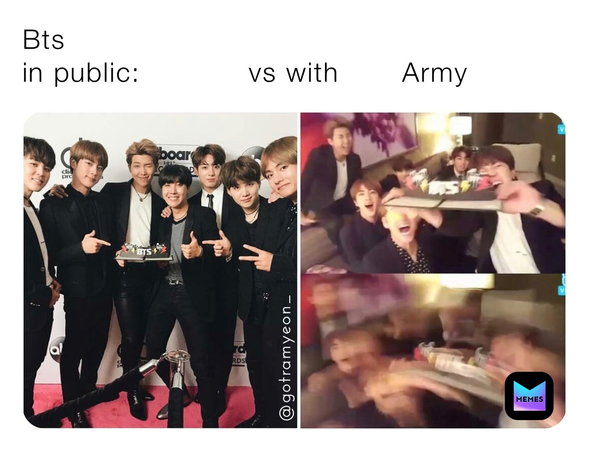Bts 
in public:            vs with       Army