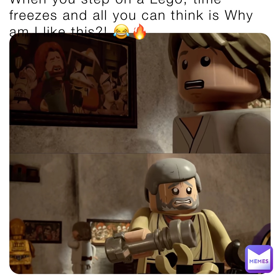 When you step on a Lego, time freezes and all you can think is Why am I like this?! 😂🔥