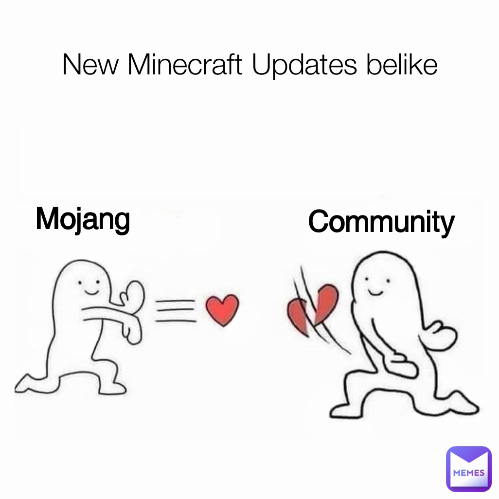 Community New Minecraft Updates belike Mojang