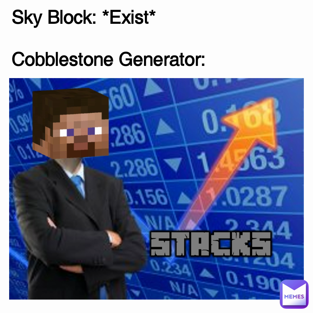 Sky Block: *Exist*

Cobblestone Generator: