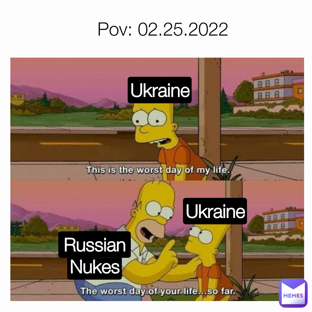 Russian
Nukes Pov: 02.25.2022 Ukraine Ukraine