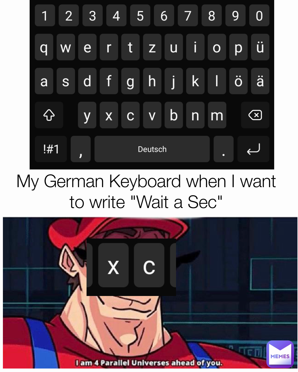 My German Keyboard when I want to write "Wait a Sec"