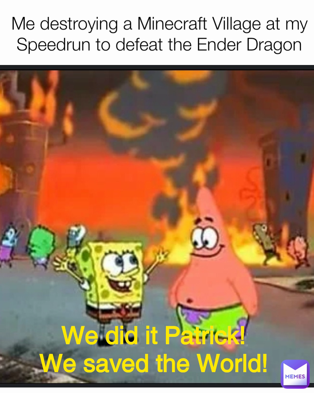 We did it Patrick!
We saved the World! Me destroying a Minecraft Village at my Speedrun to defeat the Ender Dragon