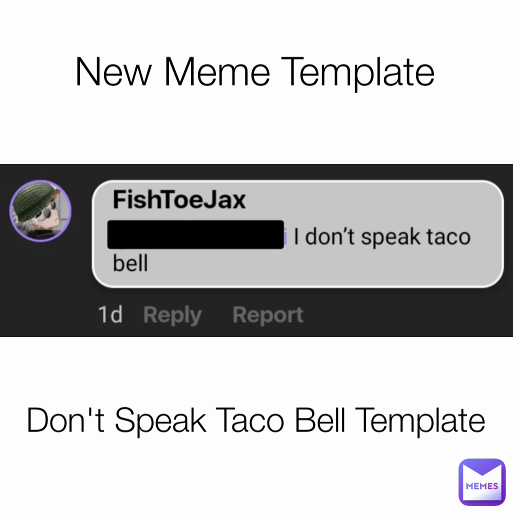 New Meme Template Don't Speak Taco Bell Template