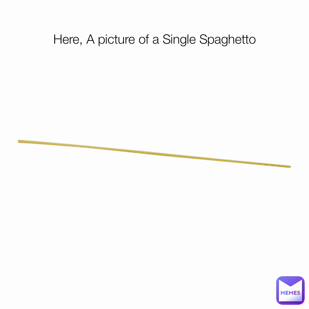 Here, A picture of a Single Spaghetto