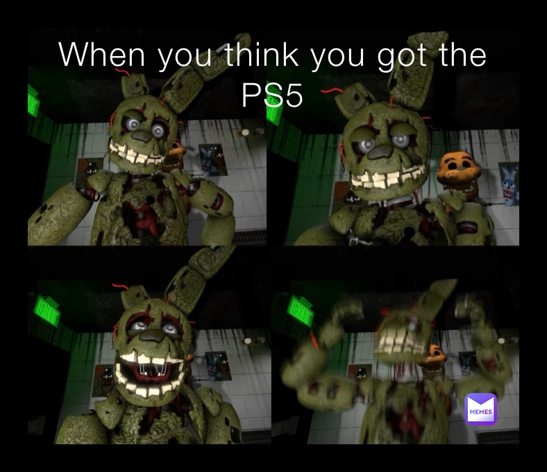When you think you got the PS5