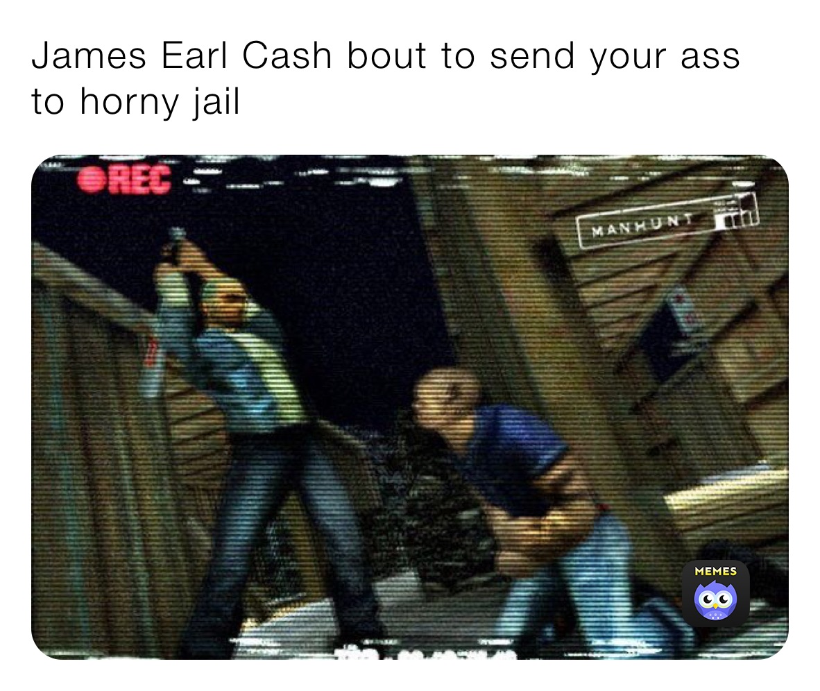 James Earl Cash bout to send your ass to horny jail