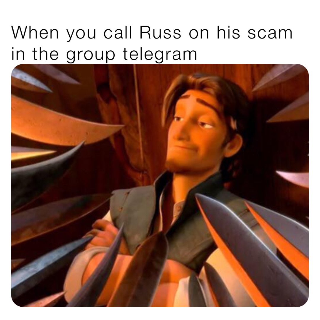 When you call Russ on his scam in the group telegram