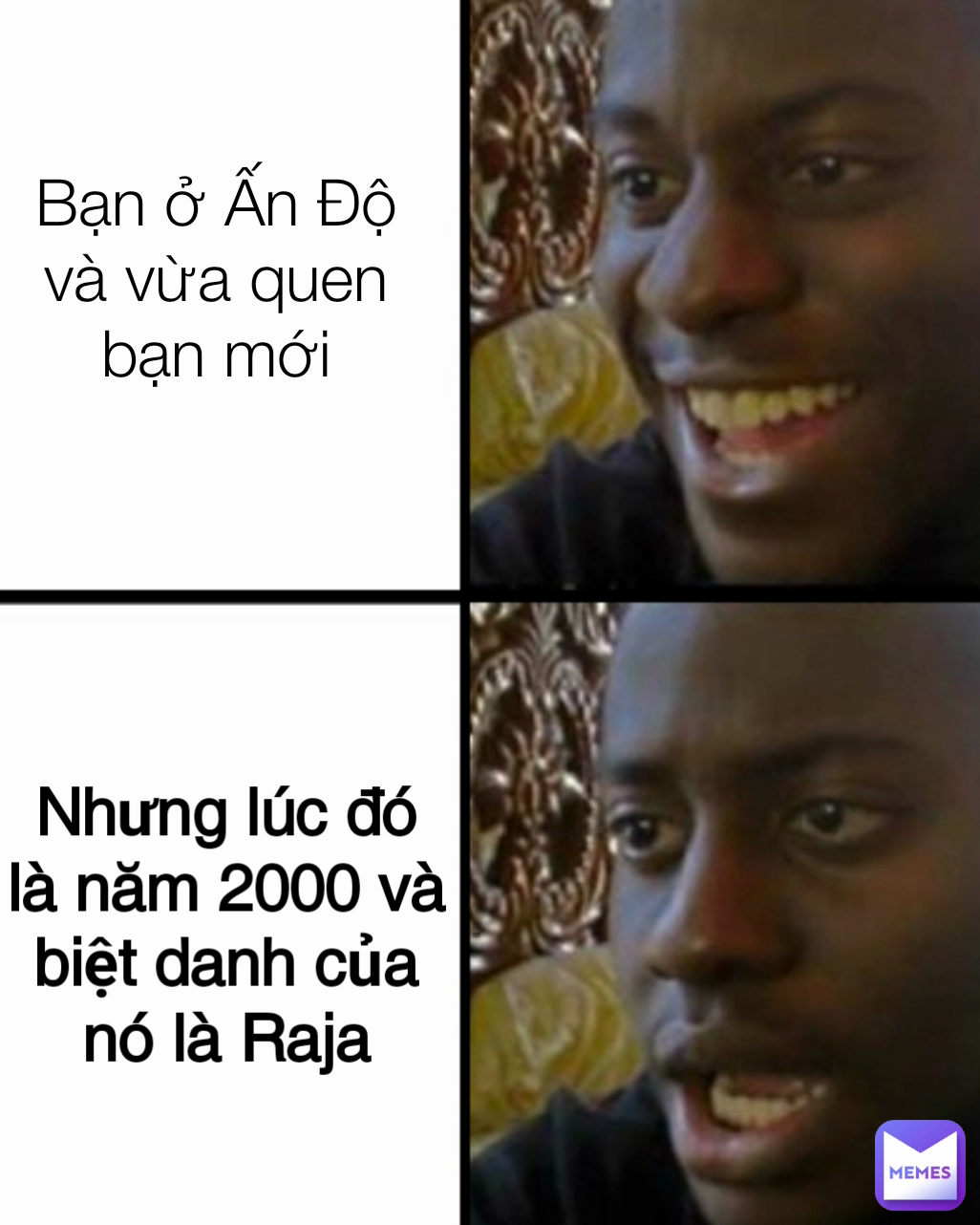Bạn ở Ấn Độ và vừa quen bạn mới Nhưng lúc đó là năm 2000 và biệt danh của nó là Raja