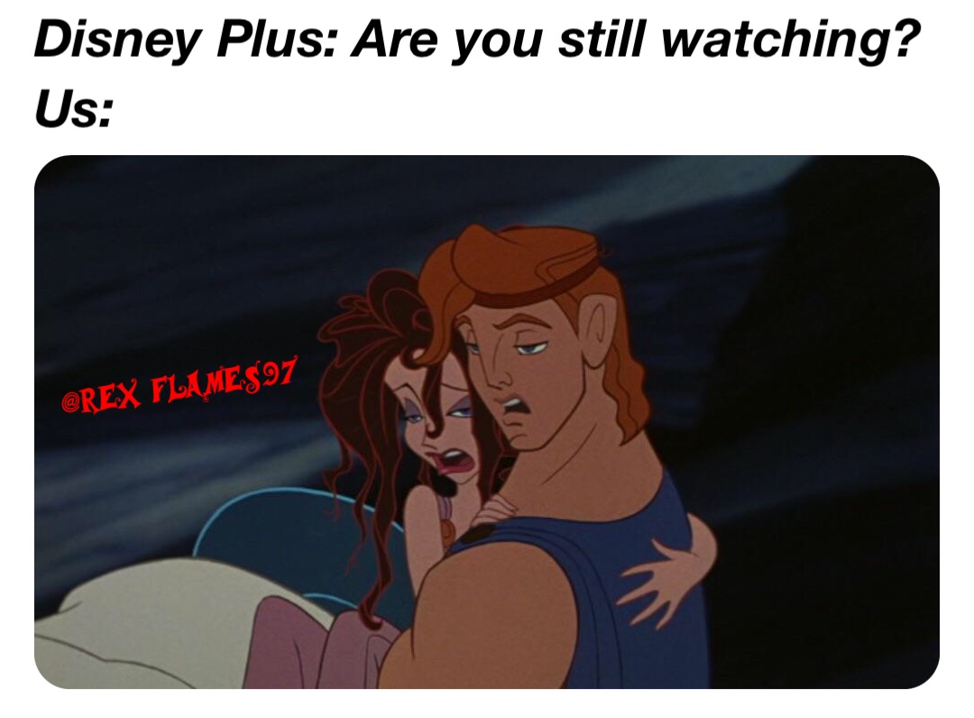 Disney Plus Are You Still Watching Us Rexflames97 Memes