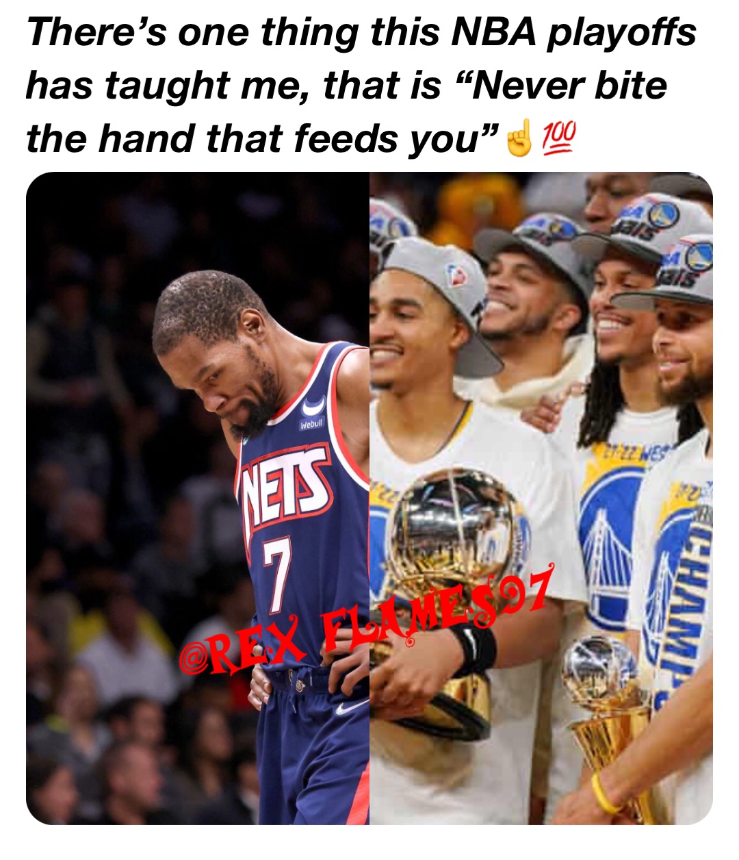 Theres one thing this NBA playoffs has taught me, that is “Never bite the hand that feeds you”☝️💯 RexFlames97 Memes