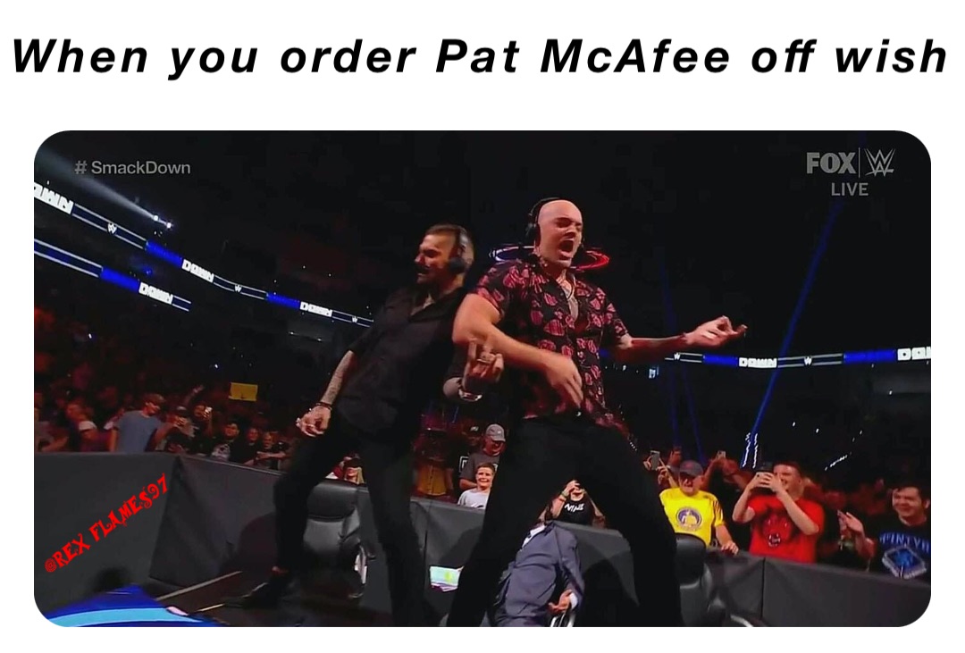 When you order Pat McAfee off wish