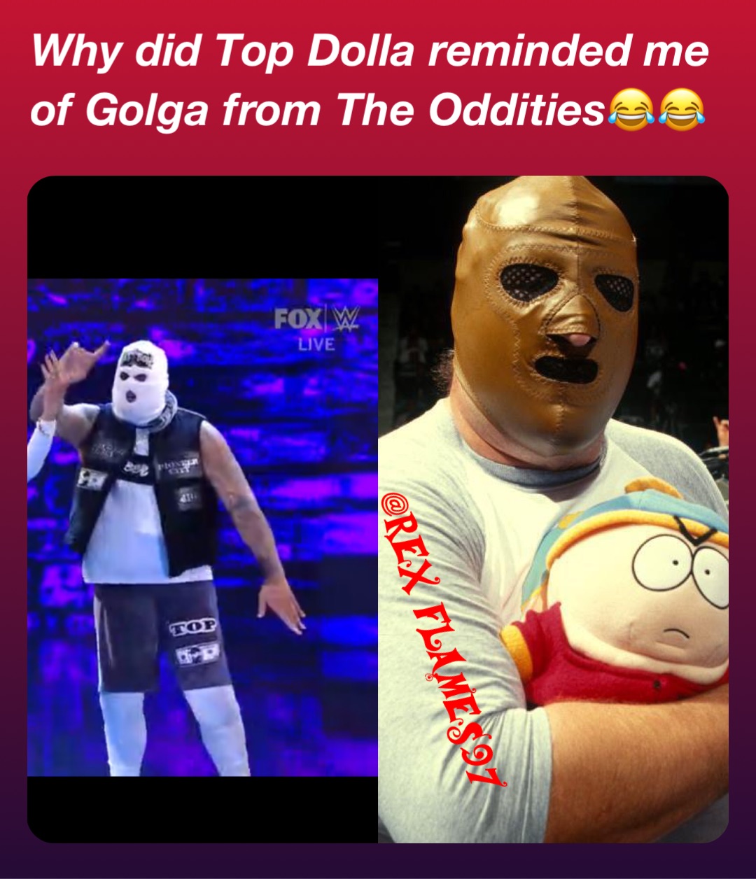 Why did Top Dolla reminded me of Golga from The Oddities😂😂