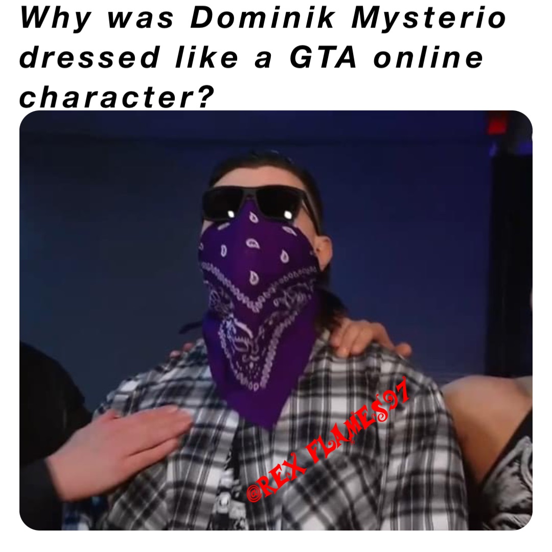 Why was Dominik Mysterio dressed like a GTA online character?