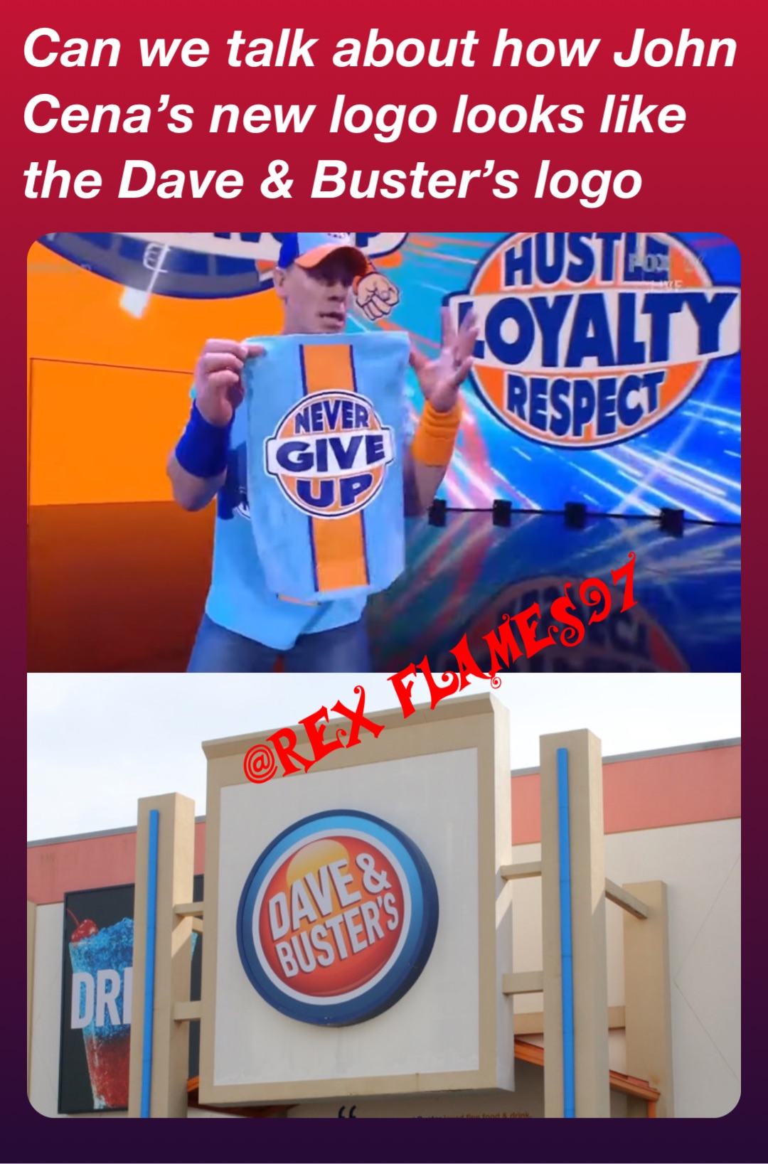 Can we talk about how John Cena’s new logo looks like the Dave & Buster’s logo