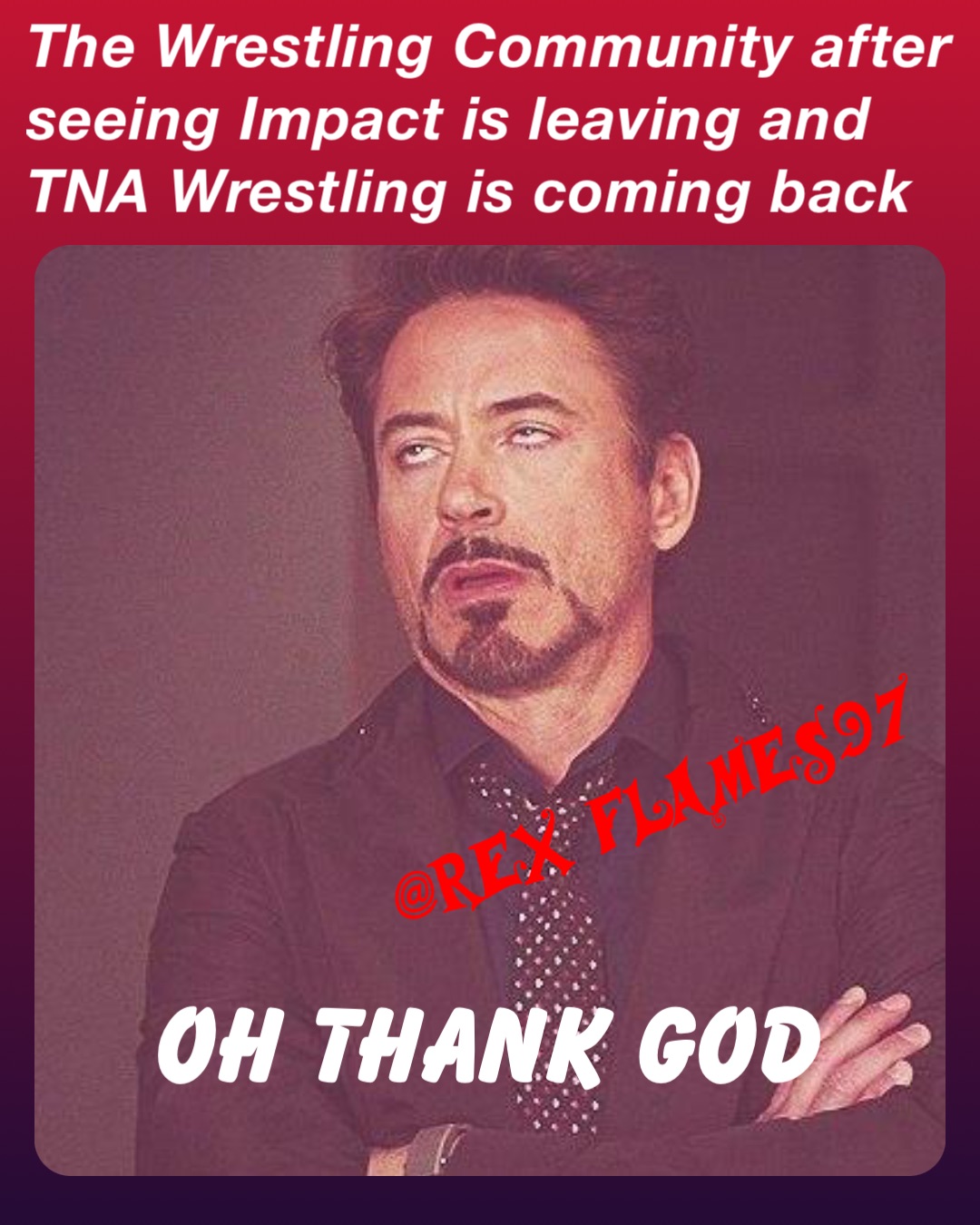 The Wrestling Community after seeing Impact is leaving and TNA Wrestling is coming back OH THANK GOD