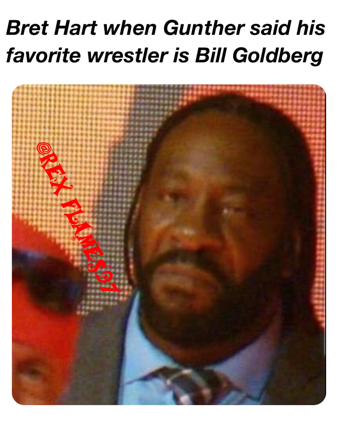 Bret Hart when Gunther said his favorite wrestler is Bill Goldberg