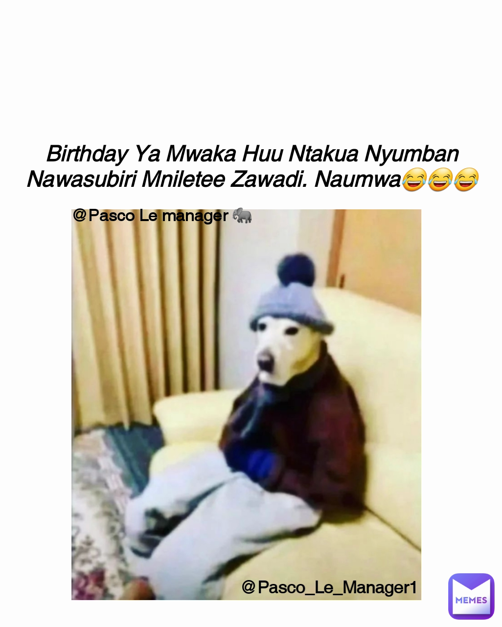 Birthday Ya Mwaka Huu Ntakua Nyumban Nawasubiri Mniletee Zawadi. Naumwa😂😂😂 @Pasco_Le_Manager1 @Pasco Le manager 🐘