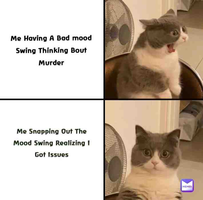 Mood swings 🤡