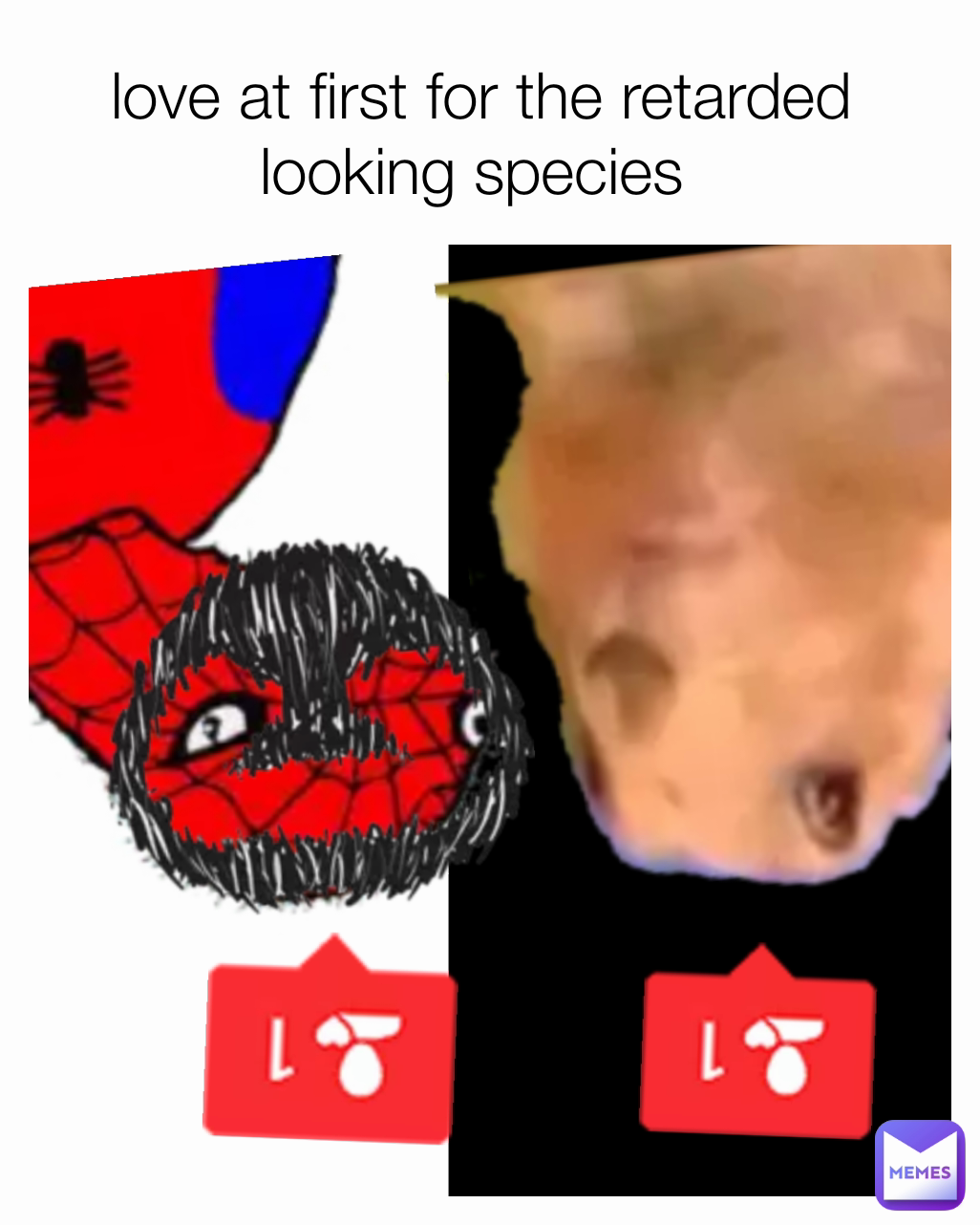 love at first for the retarded looking species 