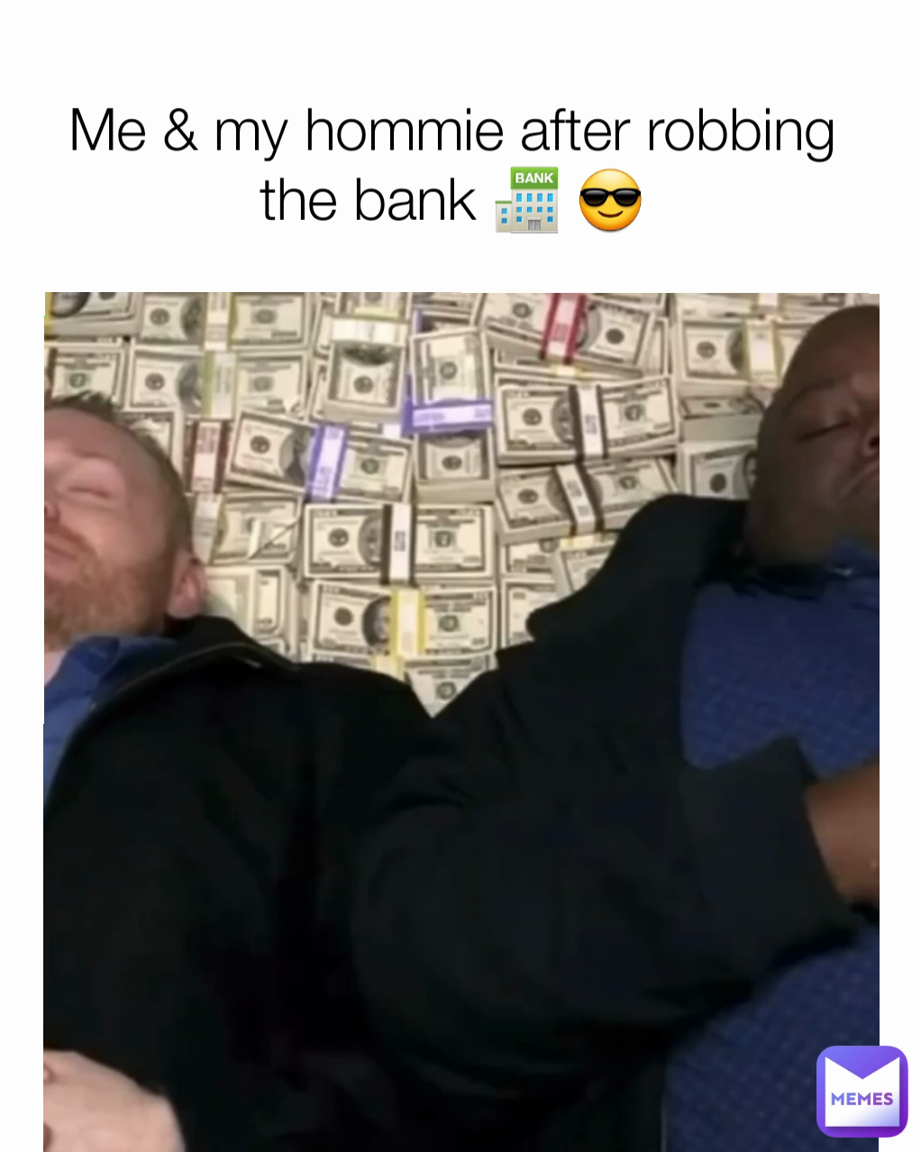 Me & my hommie after robbing the bank 🏦 😎