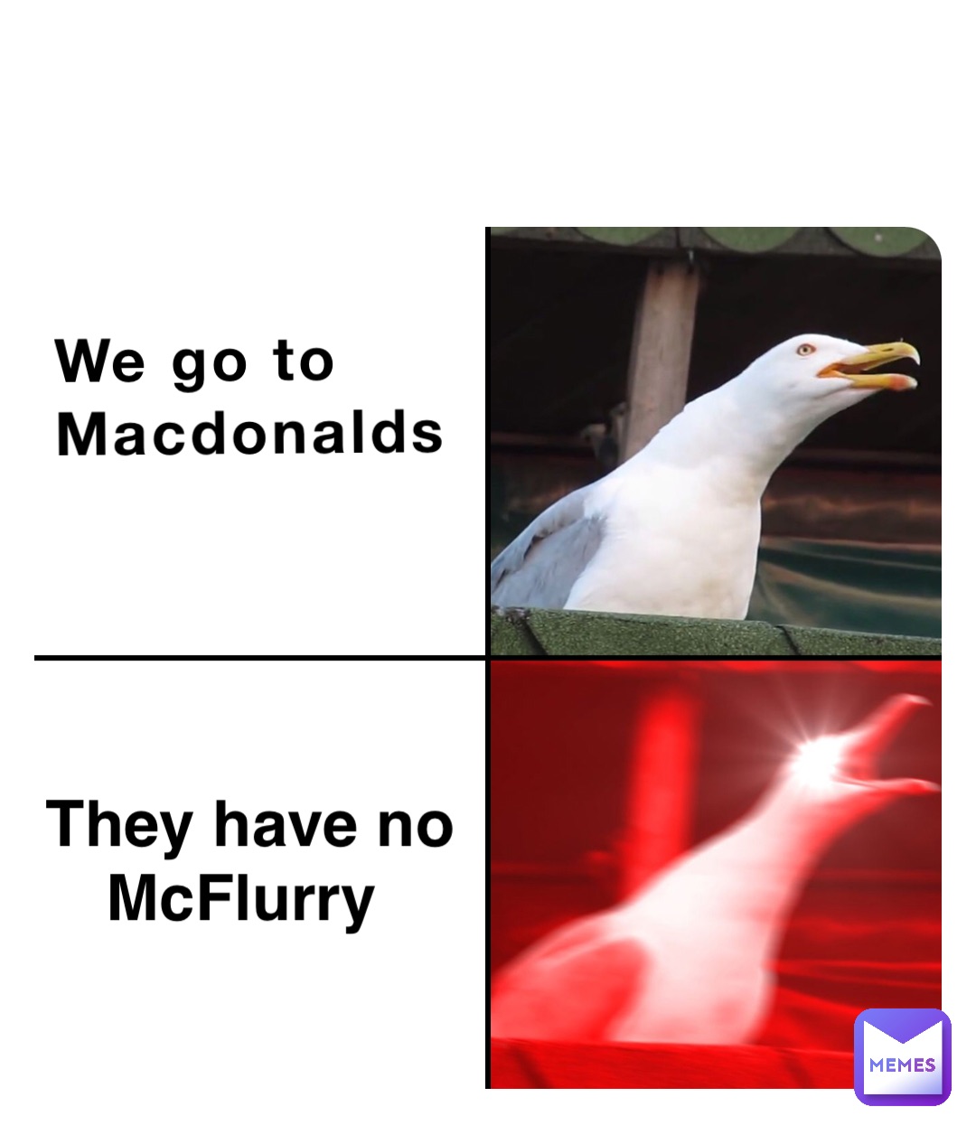 We go to 
Macdonalds They have no 
McFlurry