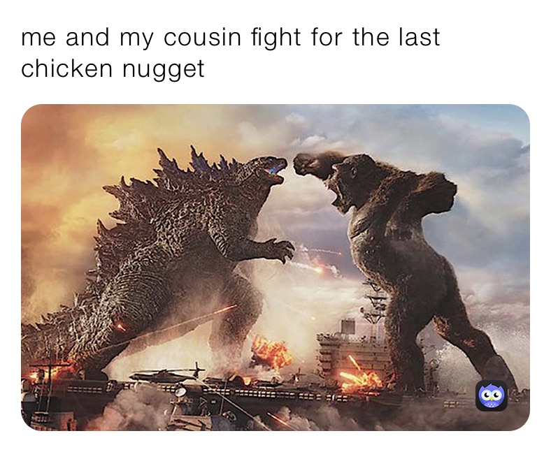 me and my cousin fight for the last chicken nugget