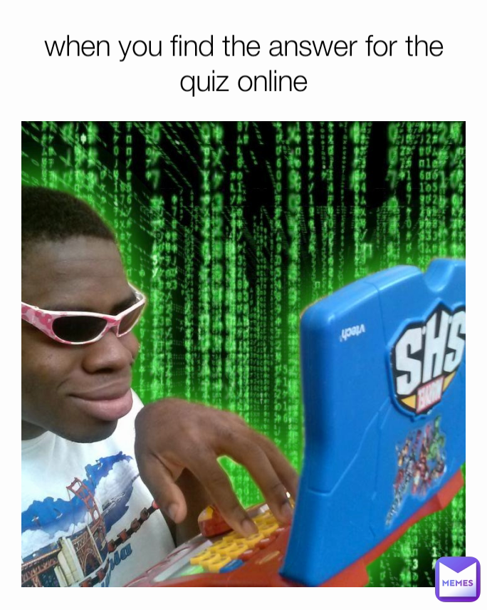 when you find the answer for the quiz online