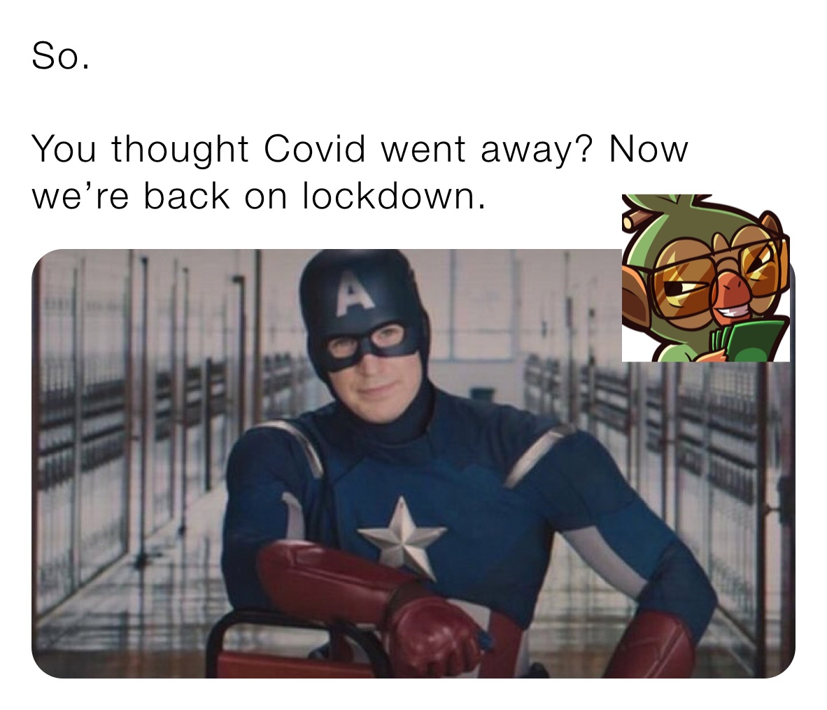 So. 

You thought Covid went away? Now we’re back on lockdown. 