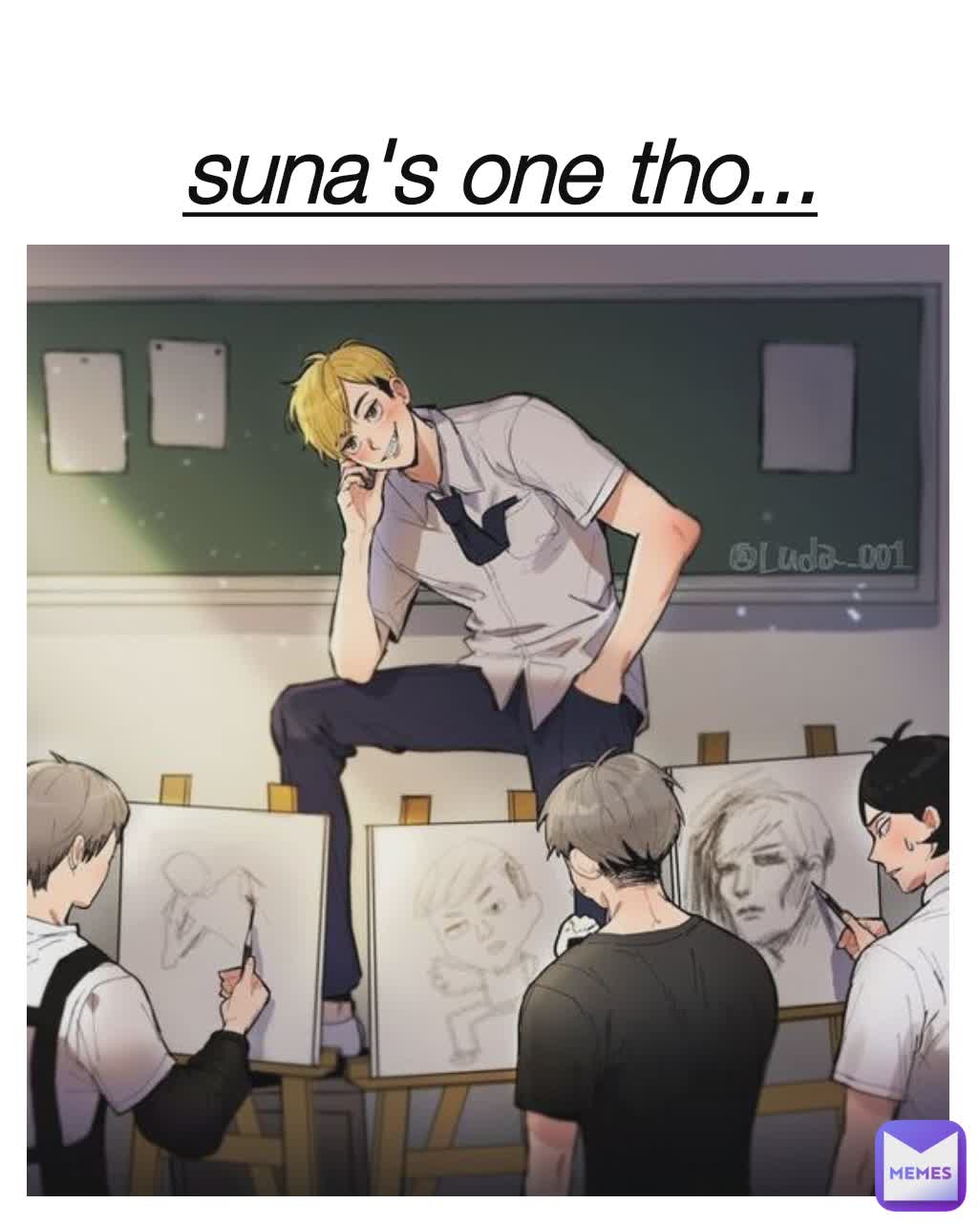 suna's one tho...
