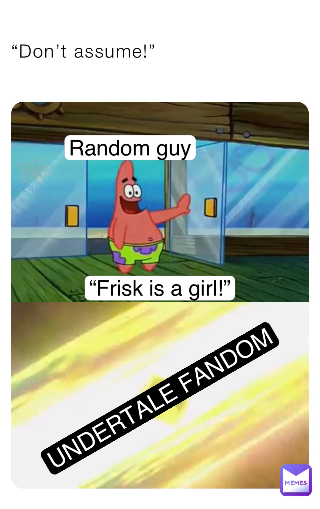 “Don’t assume!” “Frisk is a girl!” Random guy UNDERTALE FANDOM