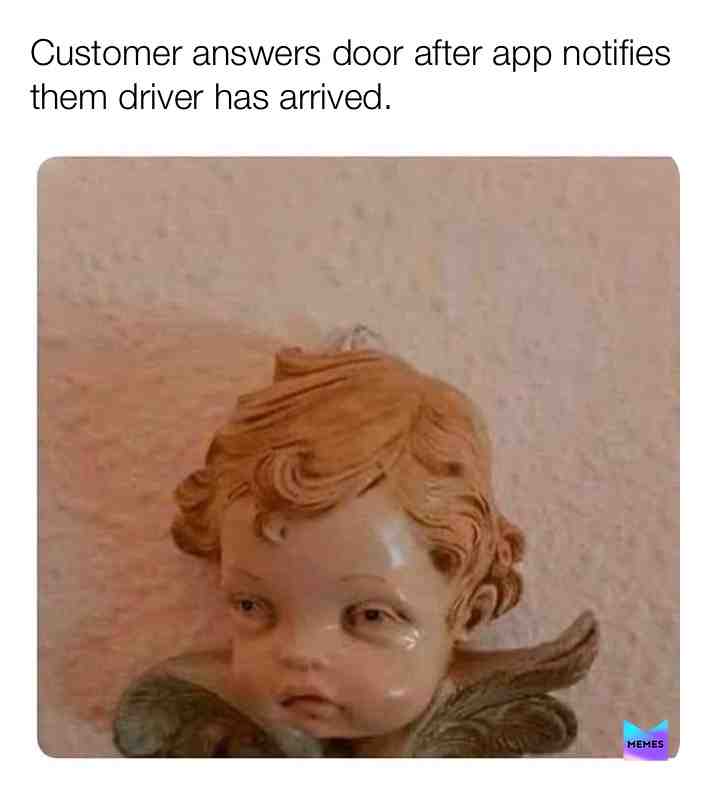 #deliveries #doordash #instacart #dd #ic #customer #meme #high #duh #wtf #imhere #fivestar