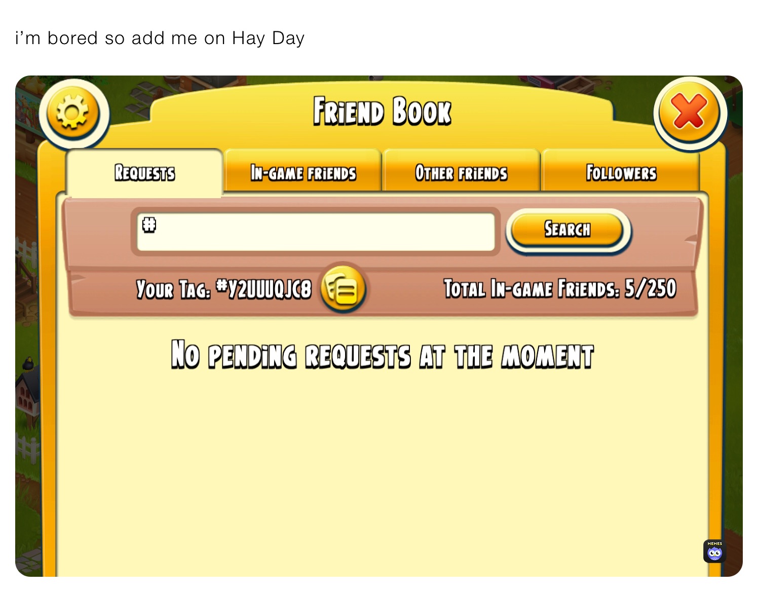 i’m bored so add me on Hay Day￼