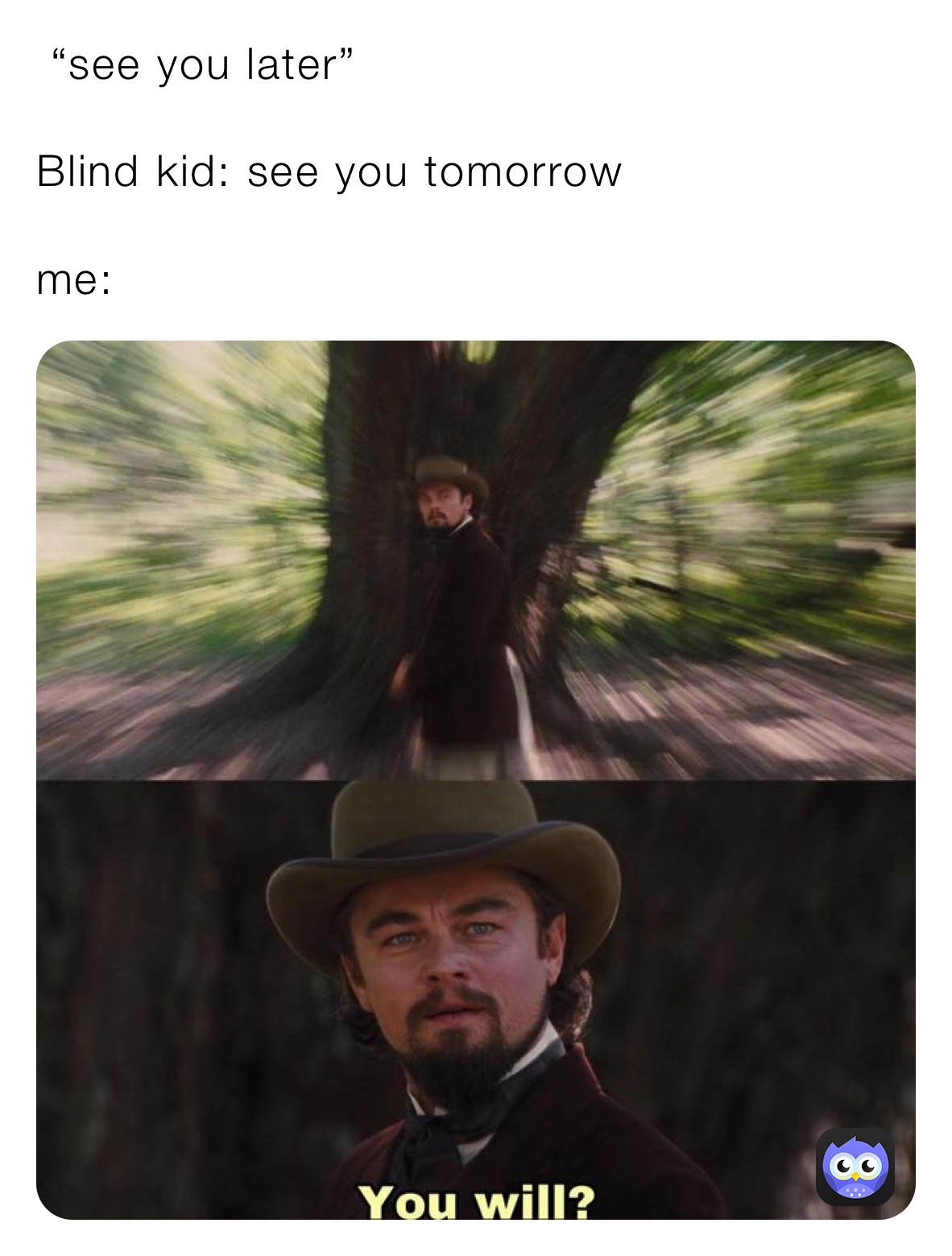 See You Later Blind Kid See You Tomorrow Me Dankcomedy Memes