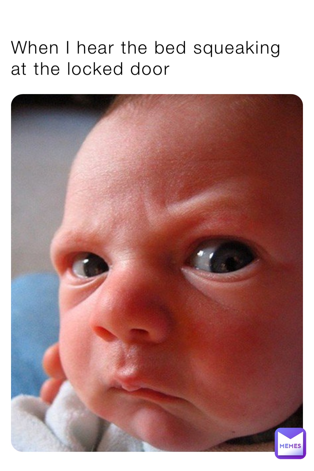 When I hear the bed squeaking at the locked door