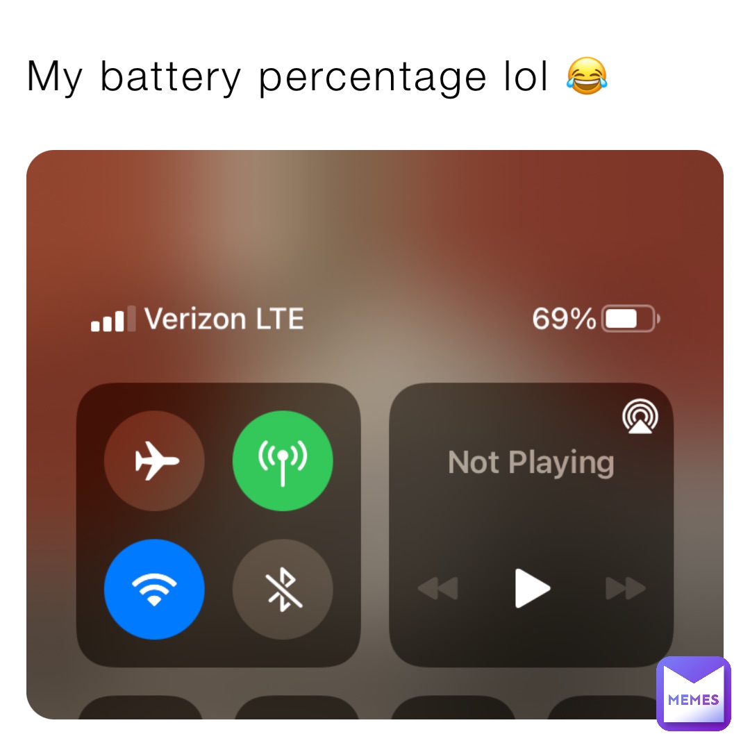 My battery percentage lol 😂