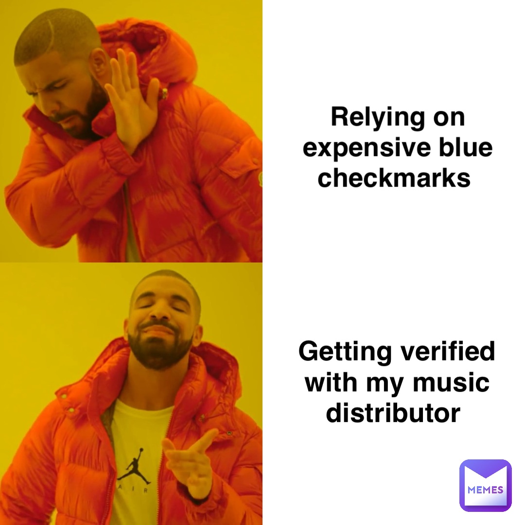 Relying on expensive blue checkmarks Getting verified with my music distributor