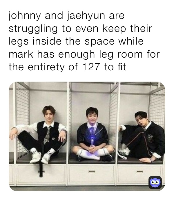 johnny and jaehyun are struggling to even keep their legs inside the space while mark has enough leg room for the entirety of 127 to fit