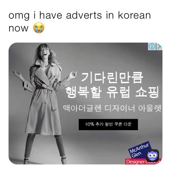 omg i have adverts in korean now 😭 