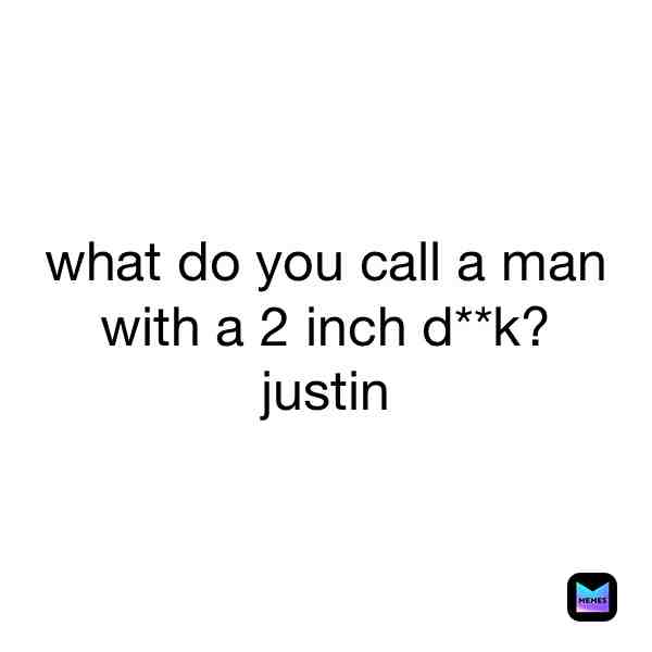 if you get it lol no offence to anyone called justin btw its a s*x joke #dirtyjokes