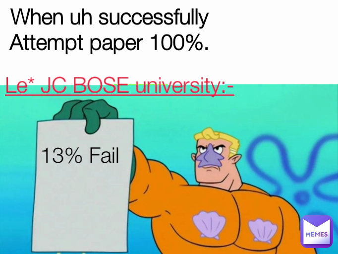 Le* JC BOSE university:- When uh successfully Attempt paper 100%. 13% Fail