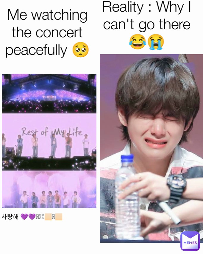 Me watching the concert peacefully 🥺 Reality : Why I can't go there😂😭