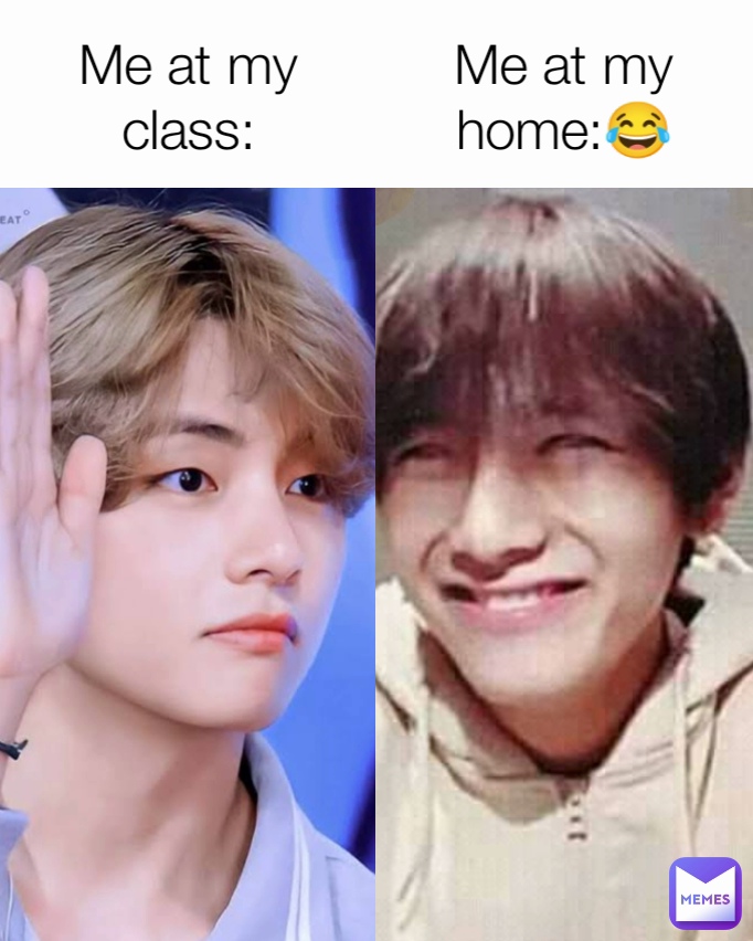 Me at my class: Me at my home:😂