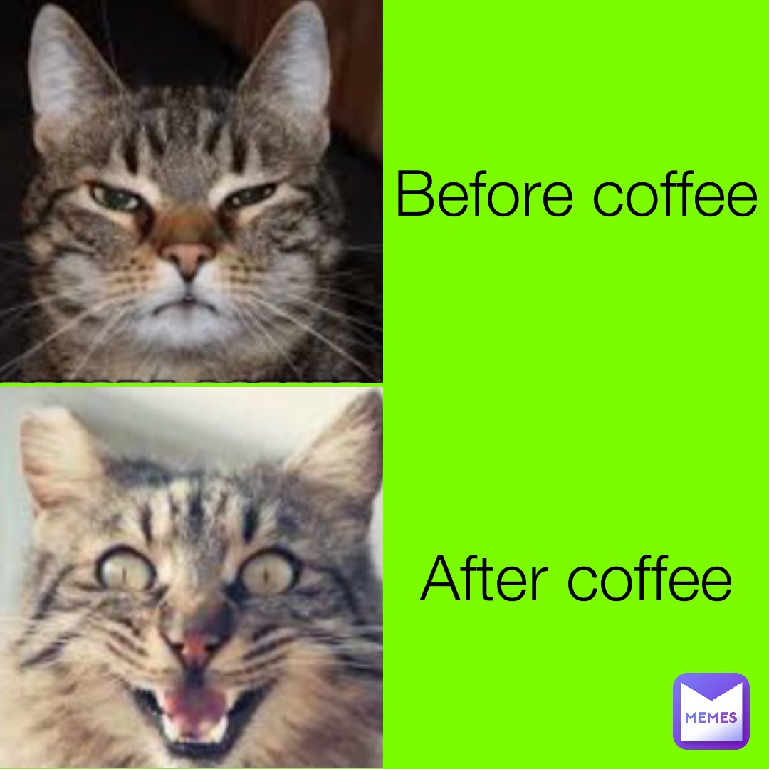 Before coffee After coffee